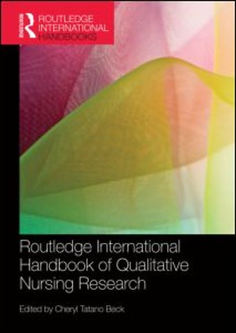 Routledge International Handbook of Qualitative Nursing Research