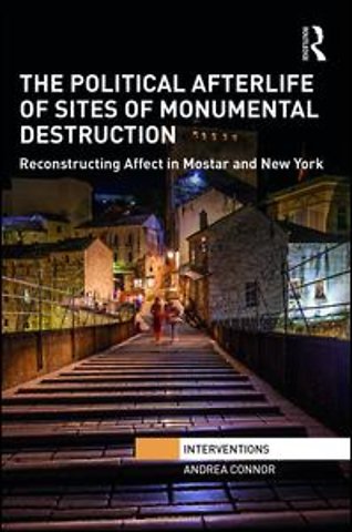 Political Afterlife of Sites of Monumental Destruction