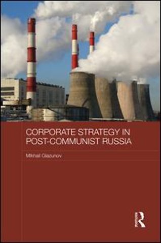 Corporate Strategy in Post-Communist Russia