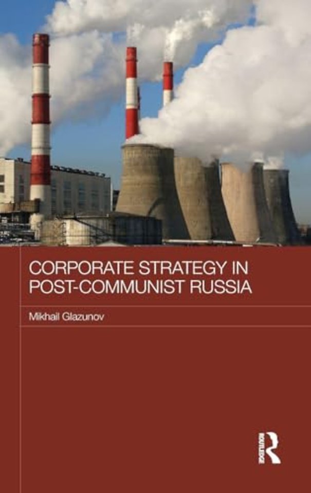 Corporate Strategy in Post-Communist Russia