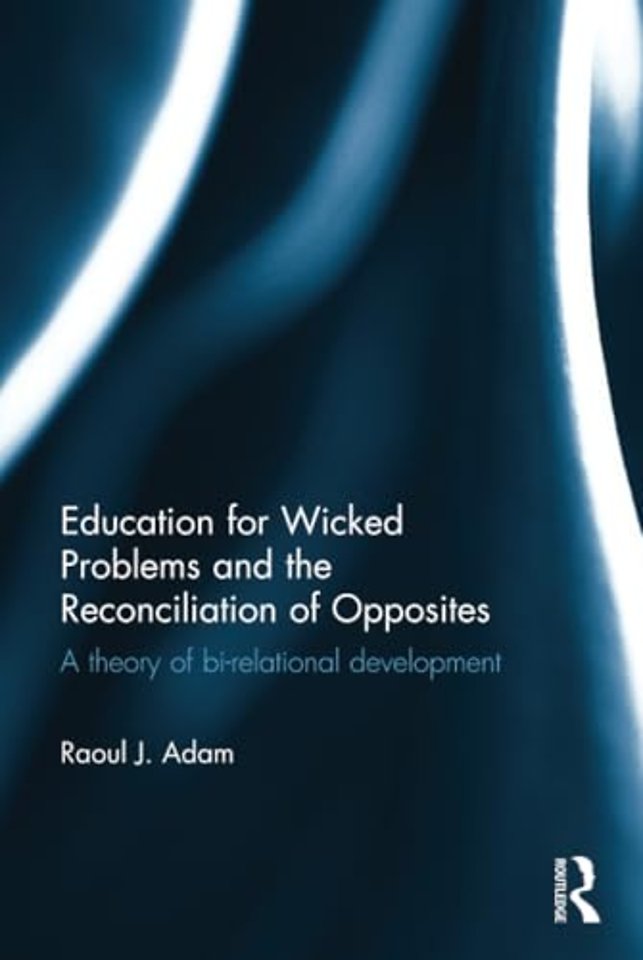 Education for Wicked Problems and the Reconciliation of Opposites