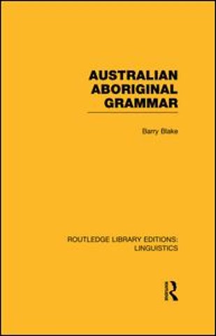 Australian Aboriginal Grammar (RLE Linguistics F: World Linguistics)