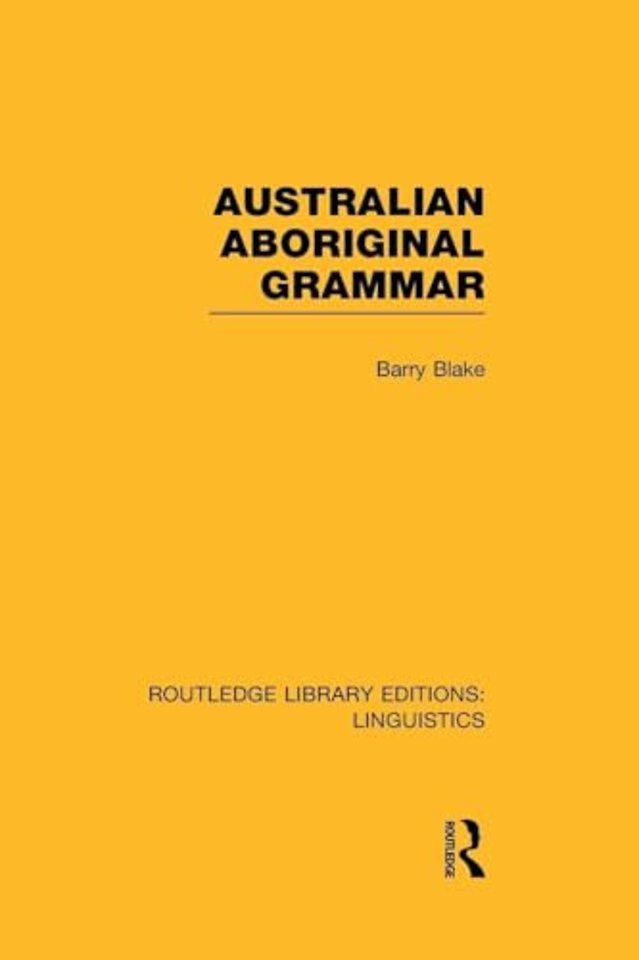 Australian Aboriginal Grammar (RLE Linguistics F: World Linguistics)