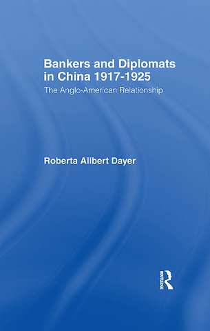 Bankers and Diplomats in China 1917-1925