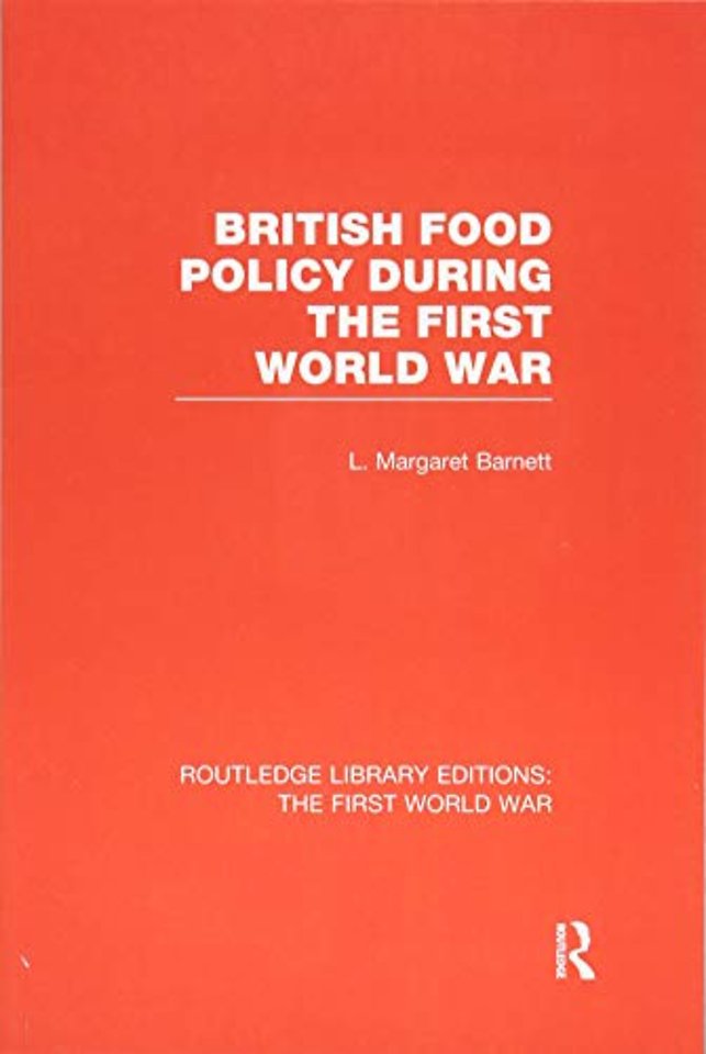 British Food Policy During the First World War (RLE The First World War)