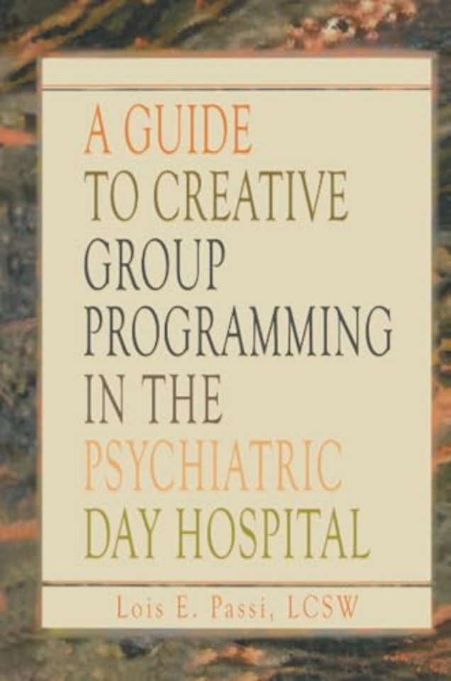 Guide to Creative Group Programming in the Psychiatric Day Hospital