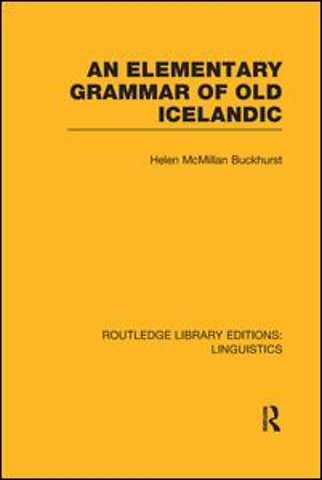 Elementary Grammar of Old Icelandic (RLE Linguistics E: Indo-European Linguistics)