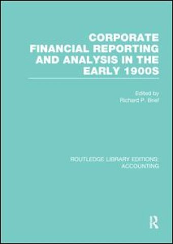 Corporate Financial Reporting and Analysis in the early 1900s (RLE Accounting)