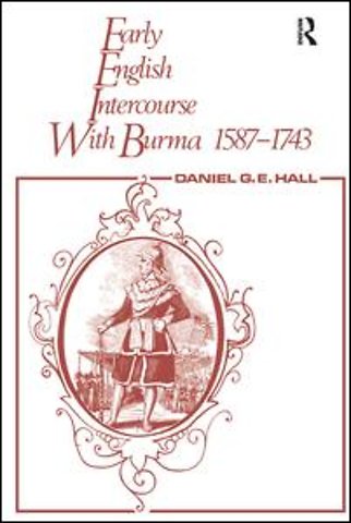 Early English Intercourse with Burma, 1587-1743 and the Tragedy of Negrais
