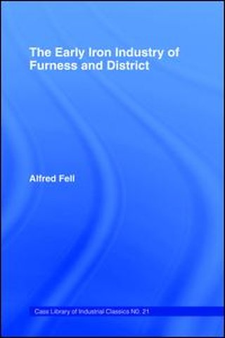 Early Iron Industry of Furness and Districts