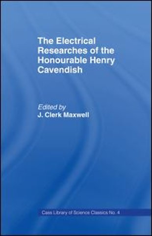Electrical Researches of the Honorable Henry Cavendish