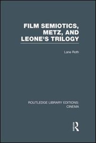 Film Semiotics, Metz, and Leone's Trilogy