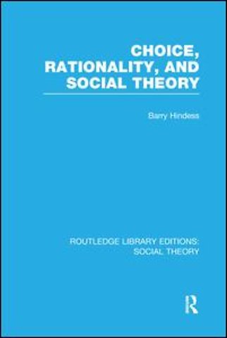 Choice, Rationality and Social Theory (RLE Social Theory)