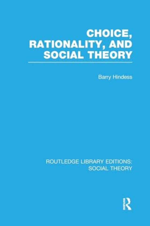 Choice, Rationality and Social Theory (RLE Social Theory)