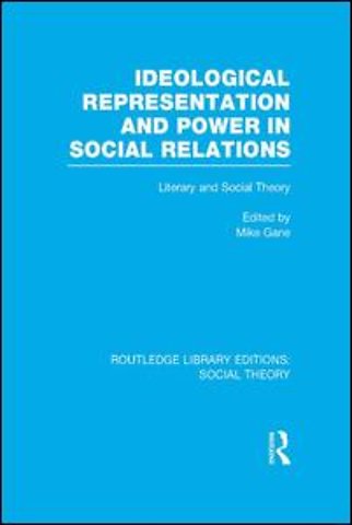 Ideological Representation and Power in Social Relations (RLE Social Theory)