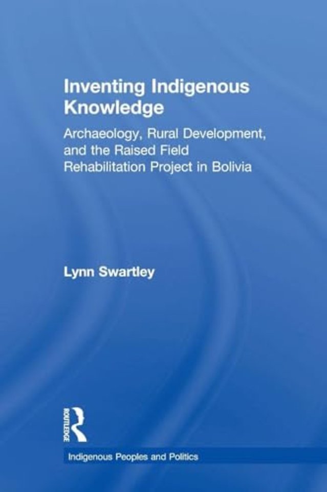 Inventing Indigenous Knowledge