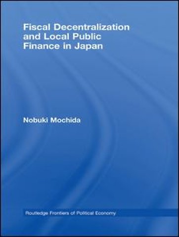Fiscal Decentralization and Local Public Finance in Japan