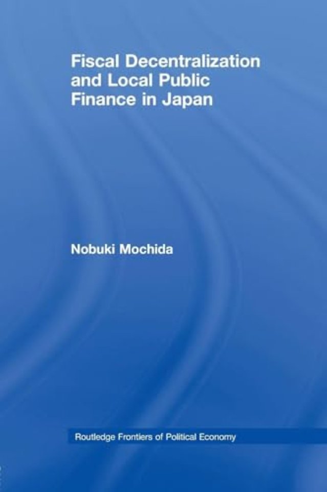 Fiscal Decentralization and Local Public Finance in Japan