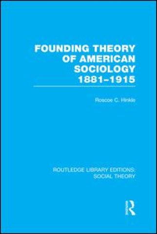 Founding Theory of American Sociology, 1881-1915 (RLE Social Theory)