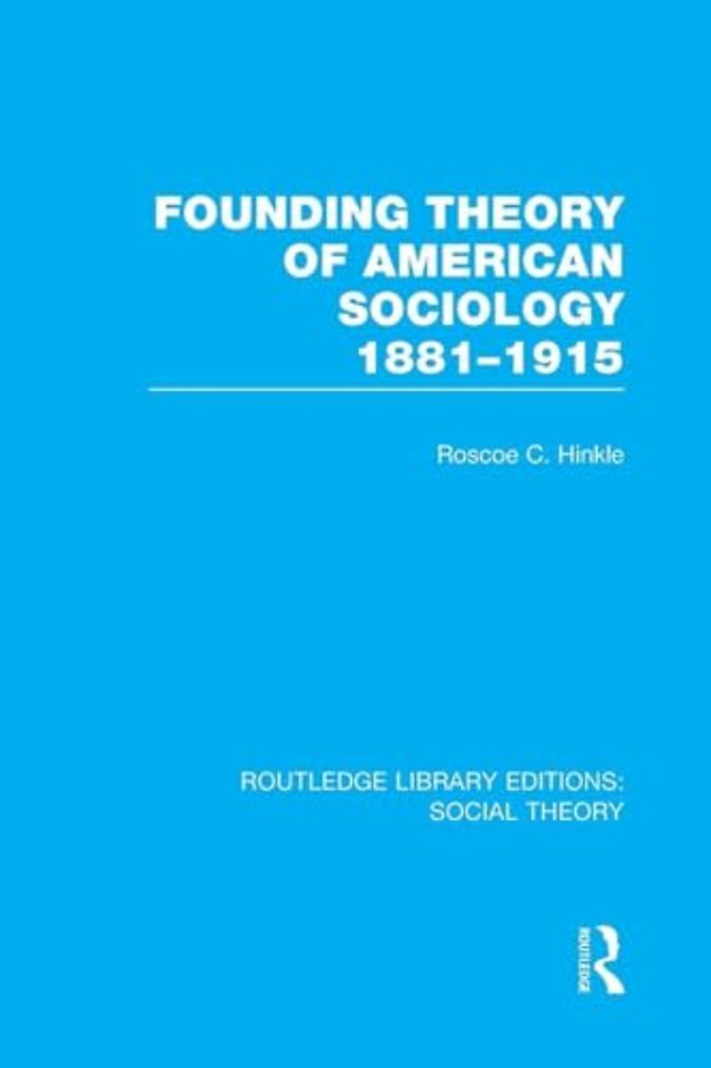 Founding Theory of American Sociology, 1881-1915 (RLE Social Theory)