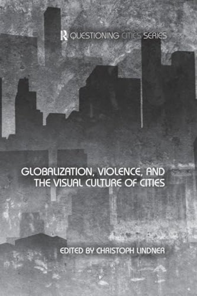 Globalization, Violence and the Visual Culture of Cities