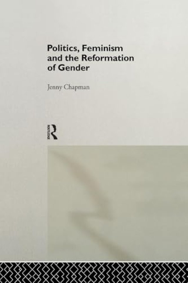 Politics, Feminism and the Reformation of Gender