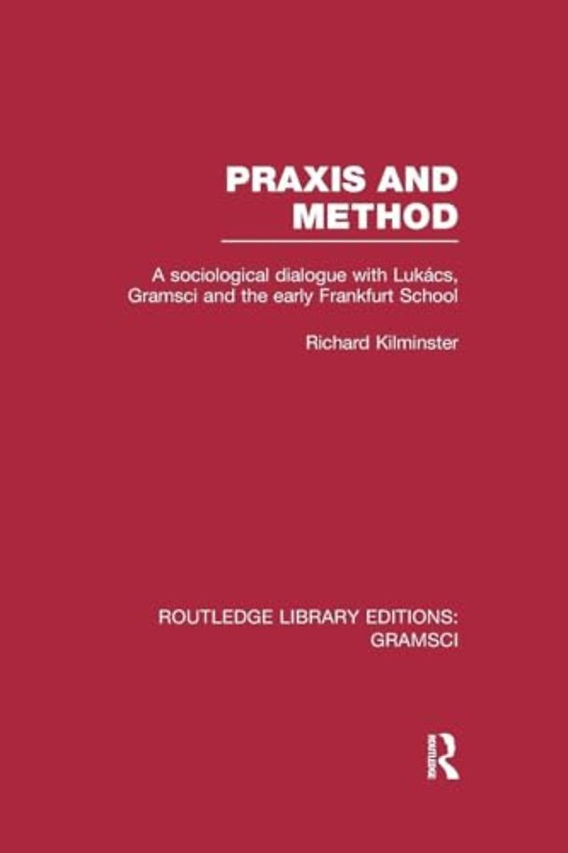 Praxis and Method (RLE: Gramsci)