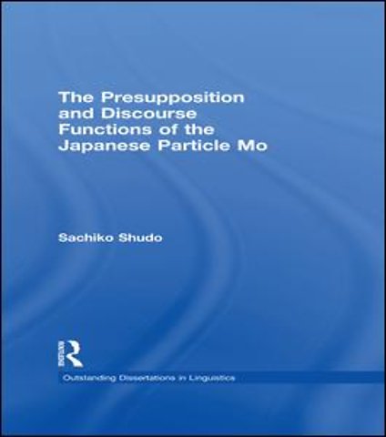 Presupposition and Discourse Functions of the Japanese Particle Mo