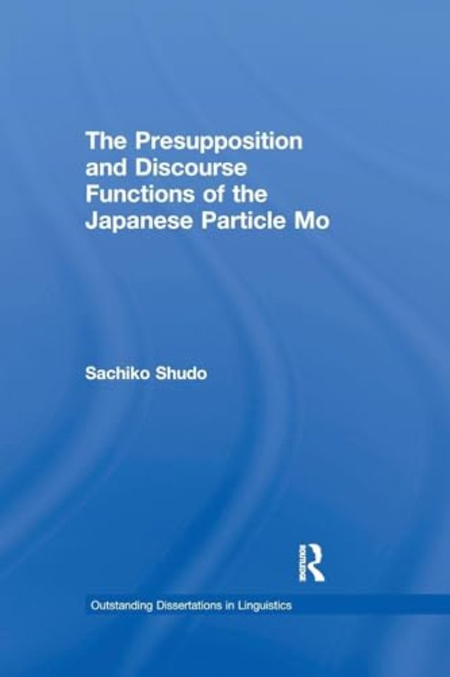 Presupposition and Discourse Functions of the Japanese Particle Mo