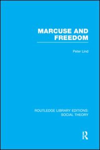 Marcuse and Freedom (RLE Social Theory)