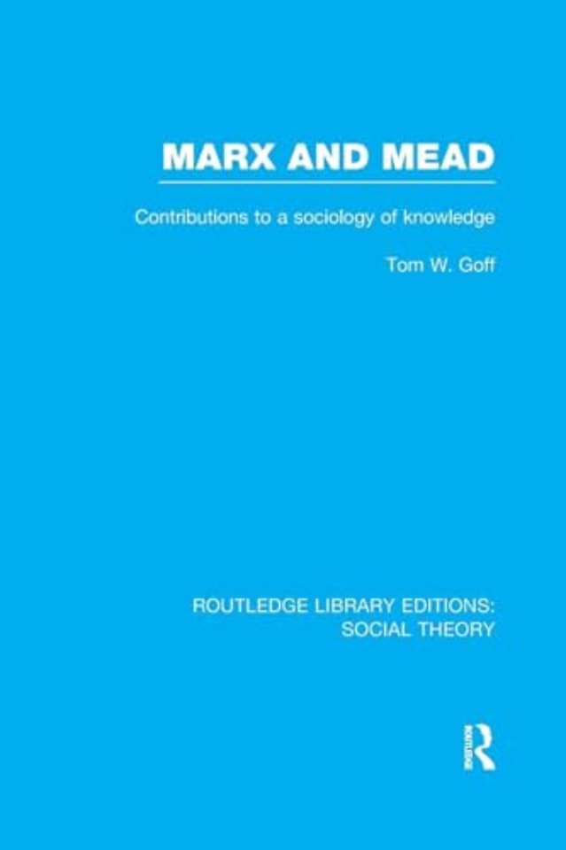 Marx and Mead (RLE Social Theory)