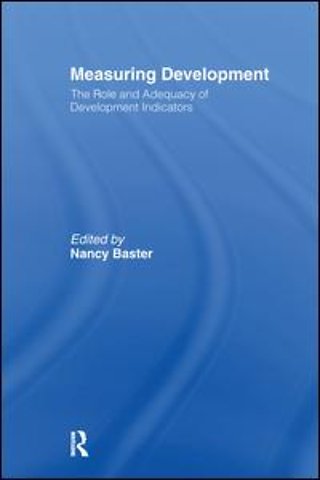 Measuring Development: the Role and Adequacy of Development Indicators