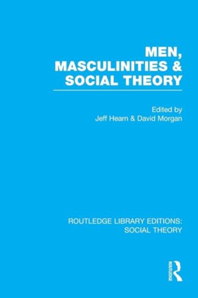 Men, Masculinities and Social Theory (RLE Social Theory)