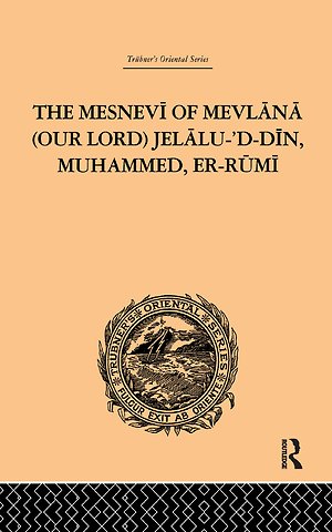 Mesnevi of Mevlana (Our Lord) Jelalu-'D-Din, Muhammed, Er-Rumi