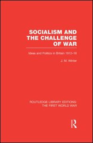 Socialism and the Challenge of War (RLE The First World War)