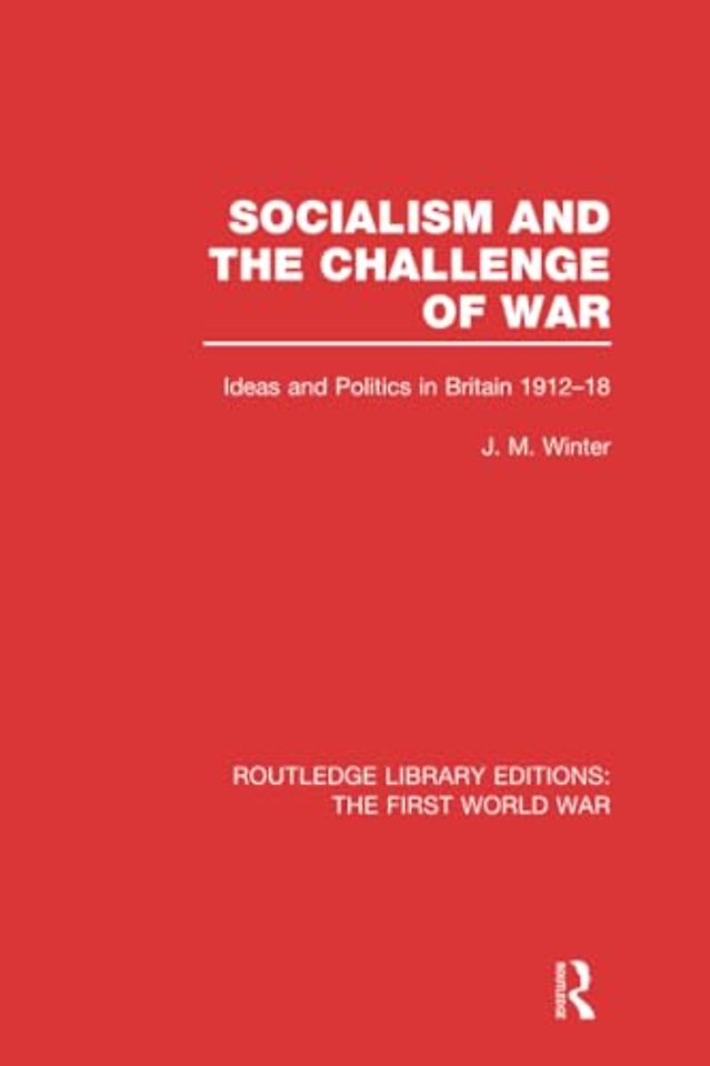 Socialism and the Challenge of War (RLE The First World War)