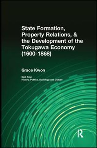State Formation, Property Relations, & the Development of the Tokugawa Economy (1600-1868)