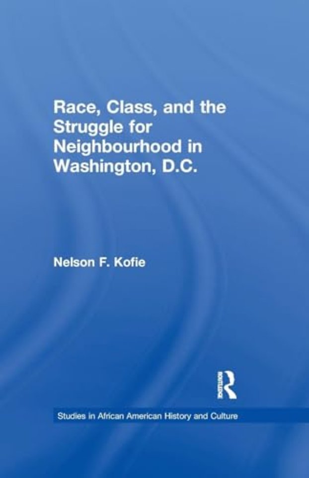 Race, Class, and the Struggle for Neighborhood in Washington, DC