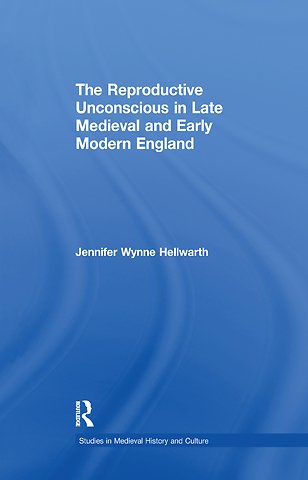 Reproductive Unconscious in Late Medieval and Early Modern England