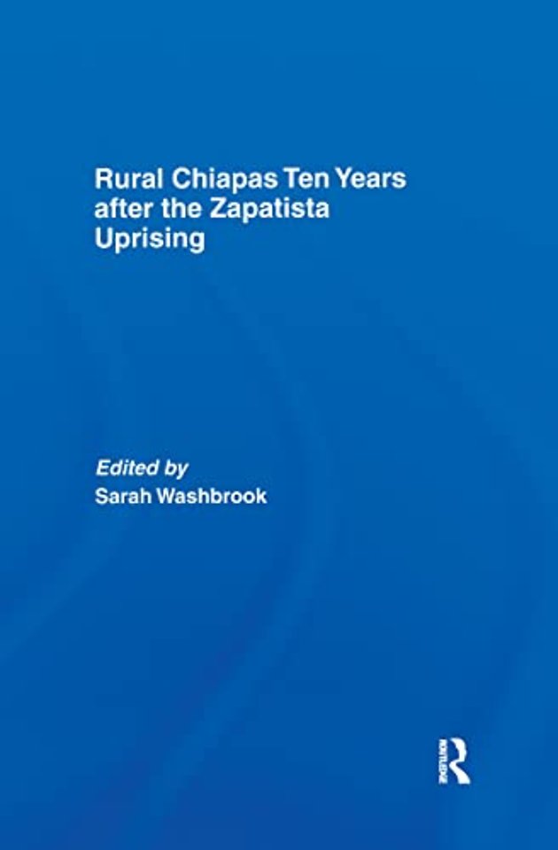 Rural Chiapas Ten Years after the Zapatista Uprising
