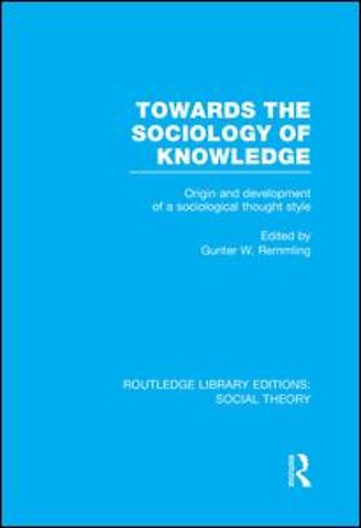 Towards the Sociology of Knowledge (RLE Social Theory)