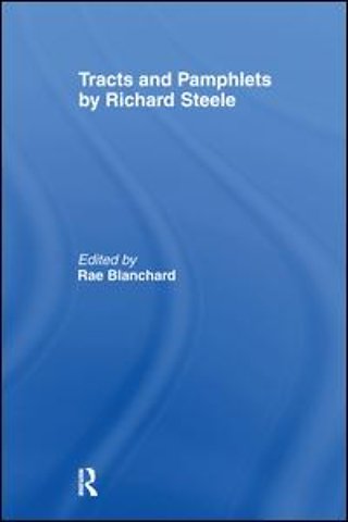 Tracts and Pamphlets by Richard Steele