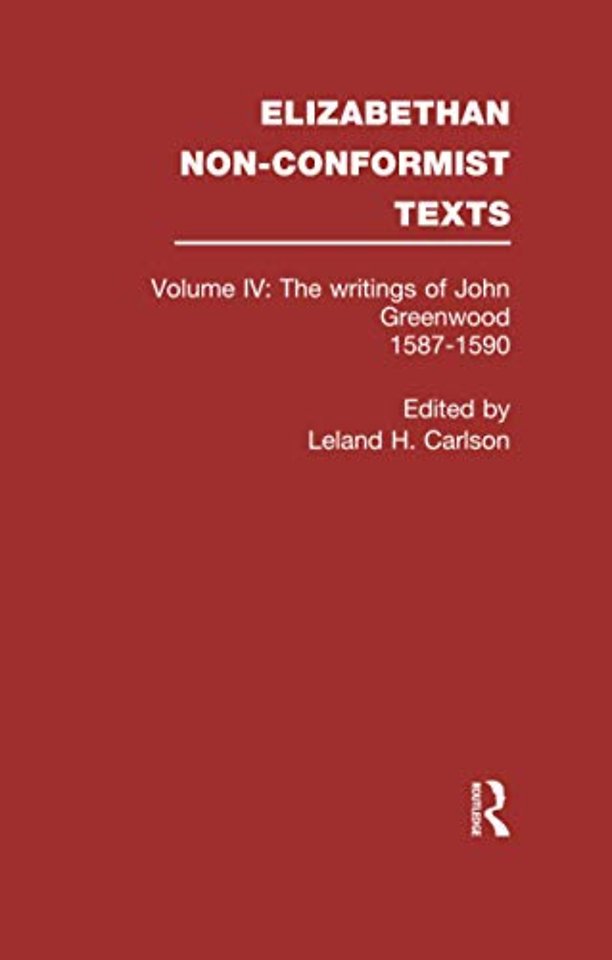 Writings of John Greenwood 1587-1590, together with the joint writings of Henry Barrow and John Greenwood 1587-1590
