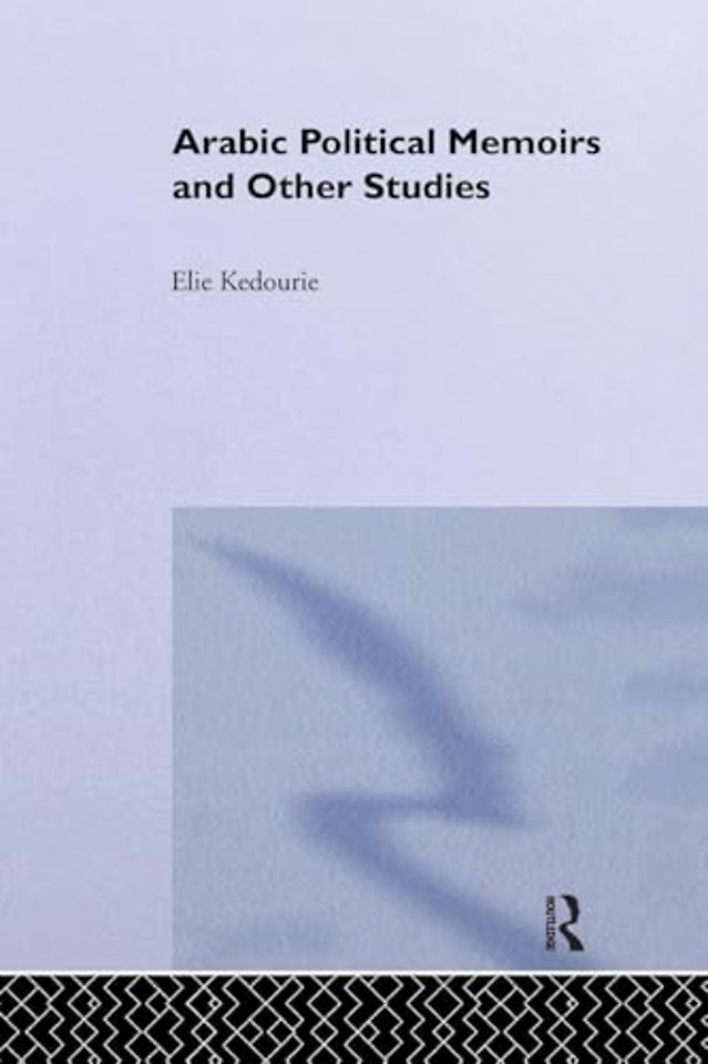 Arabic Political Memoirs and Other Studies