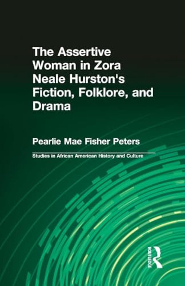 Assertive Woman in Zora Neale Hurston's Fiction, Folklore, and Drama