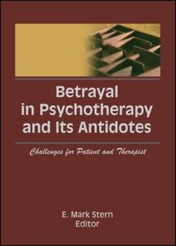 Betrayal in Psychotherapy and Its Antidotes