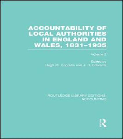 Accountability of Local Authorities in England and Wales, 1831-1935 Volume 2 (RLE Accounting)