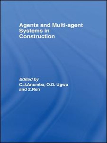 Agents and Multi-Agent Systems in Construction