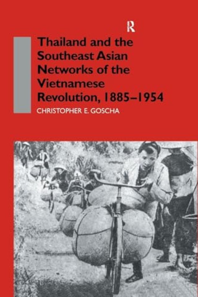 Thailand and the Southeast Asian Networks of The Vietnamese Revolution, 1885-1954