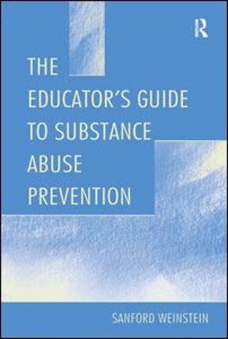Educator's Guide To Substance Abuse Prevention
